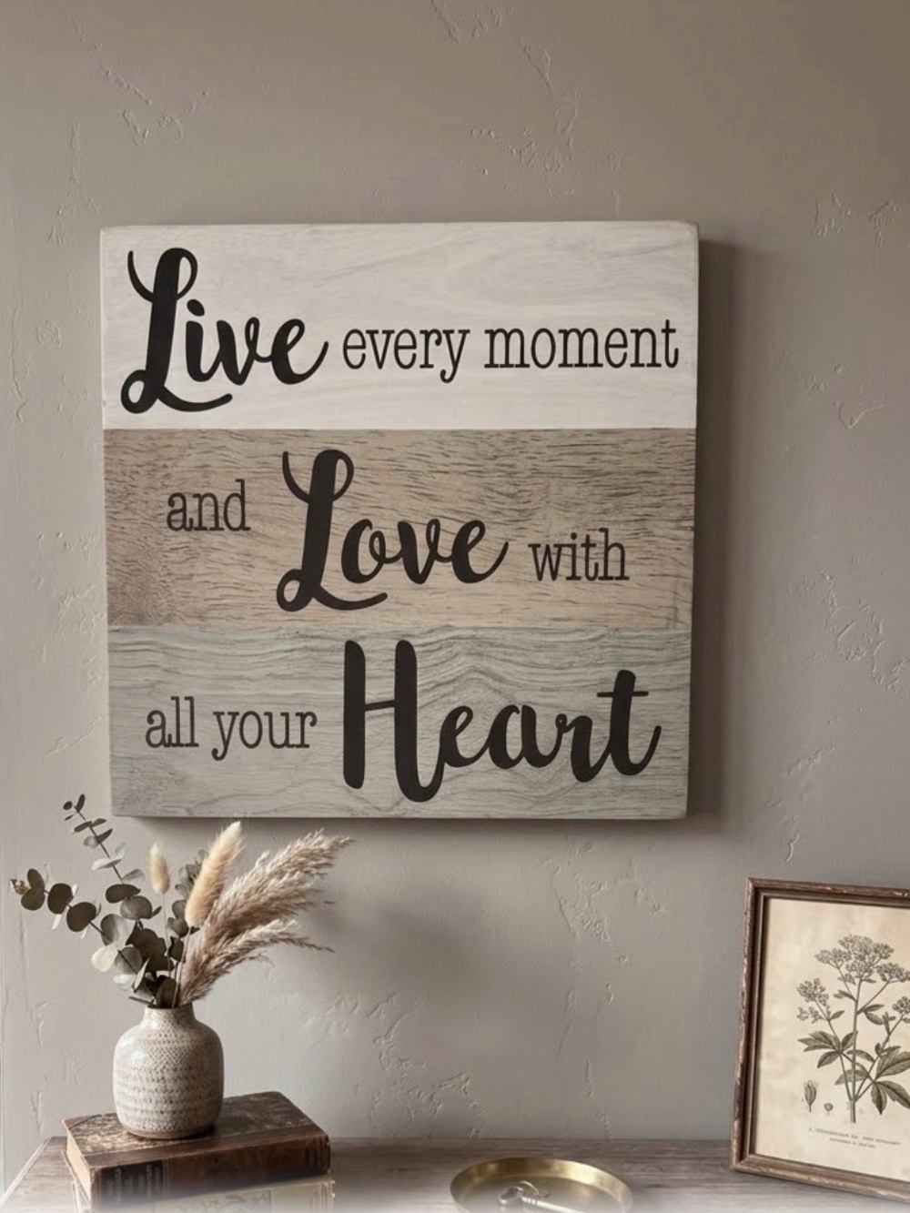 Willow Spring Live Every Moment Love With All Your Heart Wall Sign